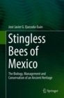 Image for Stingless bees of Mexico: the biology, management and conservation of an ancient heritage