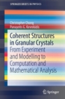 Image for Coherent Structures in Granular Crystals : From Experiment and Modelling to Computation and Mathematical Analysis