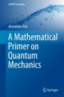 Image for Mathematical Primer on Quantum Mechanics