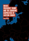 Image for Brexit, President Trump, and the changing geopolitics of Eastern Europe