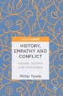 Image for History, empathy and conflict  : heroes, victims and victimisers