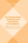 Image for The programming approach and the demise of economicsVolume II,: Selected testimonies on the epistemological &#39;overturning&#39; of economic theory