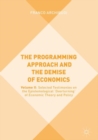 Image for The programming approach and the demise of economics.: (Selected testimonies on the epistemological &#39;overturning&#39; of economic theory)