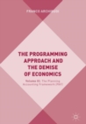 Image for The programming approach and the demise of economics.: (The planning accounting framework)
