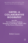 Image for Hayek  : a collaborative biographyPart VIII,: The constitution of liberty &#39;shooting in cold blood&#39; : Hayek&#39;s plan for the future of democracy