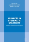 Image for Advances in systematic creativity  : creating and managing innovations