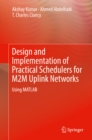 Image for Design and Implementation of Practical Schedulers for M2M Uplink Networks: Using MATLAB