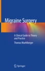 Image for Migraine Surgery: A Clinical Guide to Theory and Practice