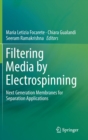 Image for Filtering Media by Electrospinning : Next Generation Membranes for Separation Applications