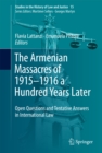 Image for The Armenian massacres of 1915-1916 a hundred years later: open questions and tentative answers in international law