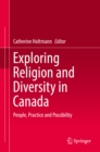 Image for Exploring Religion and Diversity in Canada: People, Practice and Possibility