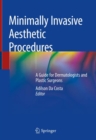 Image for Minimally Invasive Aesthetic Procedures : A Guide for Dermatologists and Plastic Surgeons