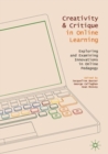 Image for Creativity and critique in online learning  : exploring and examining innovations in online pedagogy