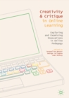 Image for Creativity and critique in online learning: exploring and examining innovations in online pedagogy