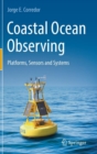 Image for Coastal Ocean Observing : Platforms, Sensors and Systems