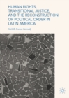 Image for Human rights, transitional justice, and the reconstruction of political order in Latin America