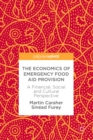 Image for The economics of emergency food aid provision: a financial, social and cultural perspective