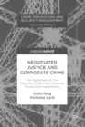 Image for Negotiated justice and corporate crime: the legitimacy of civil recovery orders and deferred prosecution agreements
