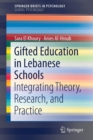 Image for Gifted Education in Lebanese Schools : Integrating Theory, Research, and Practice