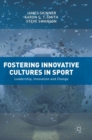 Image for Fostering innovative cultures in sport  : leadership, innovation and change