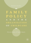Image for Family policy and the organisation of childcare: hierarchies of care ideals