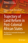 Image for Trajectory of Land Reform in Post-Colonial African States: The Quest for Sustainable Development and Utilization