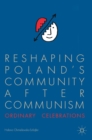 Image for Reshaping Poland&#39;s community after communism  : ordinary celebrations