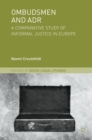 Image for Ombudsmen and ADR: a comparative study of informal justice in Europe