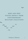 Image for How and Why States Defect from Contemporary Military Coalitions