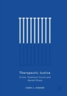 Image for Therapeutic justice  : crime, treatment courts and mental illness