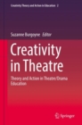 Image for Creativity in theatre: theory and action in theatre/drama education : volume 2