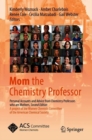 Image for Mom the Chemistry Professor : Personal Accounts and Advice from Chemistry Professors who are Mothers