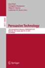 Image for Persuasive technology: 13th international conference, PERSUASIVE 2018, Waterloo, ON, Canada, April 18--19, 2018 proceedings