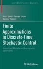 Image for Finite Approximations in Discrete-Time Stochastic Control : Quantized Models and Asymptotic Optimality