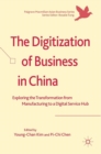 Image for The digitization of business in China  : exploring the transformation from manufacturing to a digital service hub