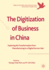 Image for The digitization of business in China: exploring the transformation from manufacturing to a digital service hub