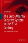 Image for The Euro-Atlantic Security System in the 21st Century : From Cooperation to Crisis