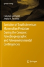 Image for Evolution of South American Mammalian Predators During the Cenozoic: Paleobiogeographic and Paleoenvironmental Contingencies