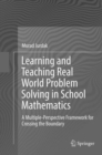 Image for Learning and Teaching Real World Problem Solving in School Mathematics : A Multiple-Perspective Framework for Crossing the Boundary