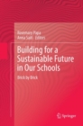 Image for Building for a Sustainable Future in Our Schools : Brick by Brick