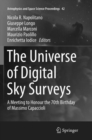 Image for The Universe of Digital Sky Surveys : A Meeting to Honour the 70th Birthday of Massimo Capaccioli