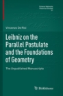 Image for Leibniz on the Parallel Postulate and the Foundations of Geometry : The Unpublished Manuscripts