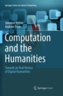 Image for Computation and the Humanities : Towards an Oral History of Digital Humanities