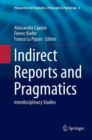 Image for Indirect Reports and Pragmatics : Interdisciplinary Studies