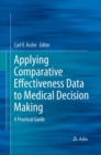 Image for Applying Comparative Effectiveness Data to Medical Decision Making : A Practical Guide
