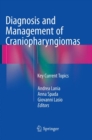Image for Diagnosis and Management of Craniopharyngiomas : Key Current Topics