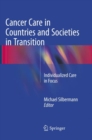 Image for Cancer Care in Countries and Societies in Transition : Individualized Care in Focus