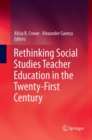 Image for Rethinking Social Studies Teacher Education in the Twenty-First Century