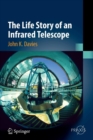 Image for The Life Story of an Infrared Telescope