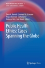 Image for Public Health Ethics: Cases Spanning the Globe